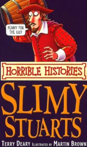 HORRIBLE HISTORIES: SLIMY STUARTS