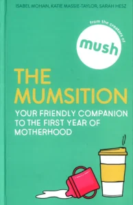 THE MUMSITION: YOUR FRIENDLY COMPANION TO THE FIRST YEAR OF MOTHERHOOD